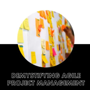 Read more about the article Demystifying Agile Project Management: A Comprehensive Guide