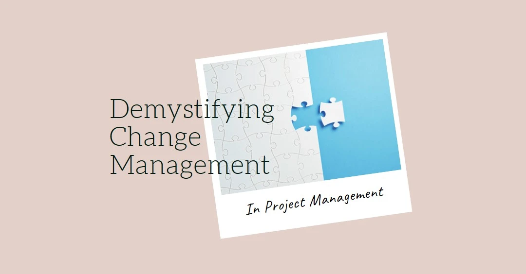 Read more about the article Demystifying Change Management in Project Management