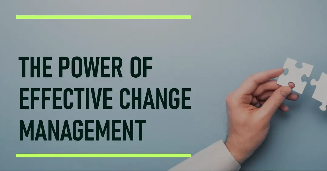 You are currently viewing The Power of Effective Change Management in Project Management