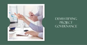 Read more about the article Demystifying Project Governance in Project Management