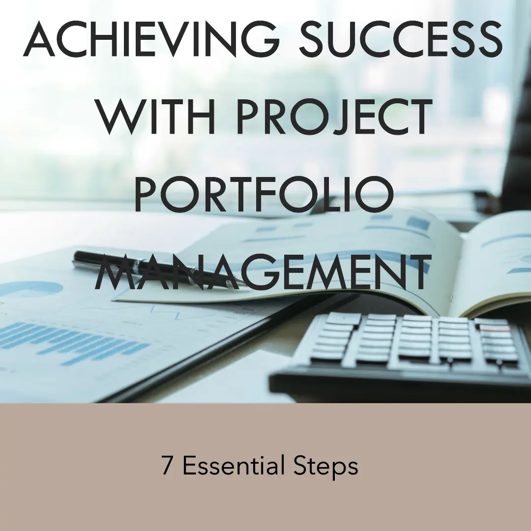 You are currently viewing Achieving Success with Project Portfolio Management: 7 Essential Steps