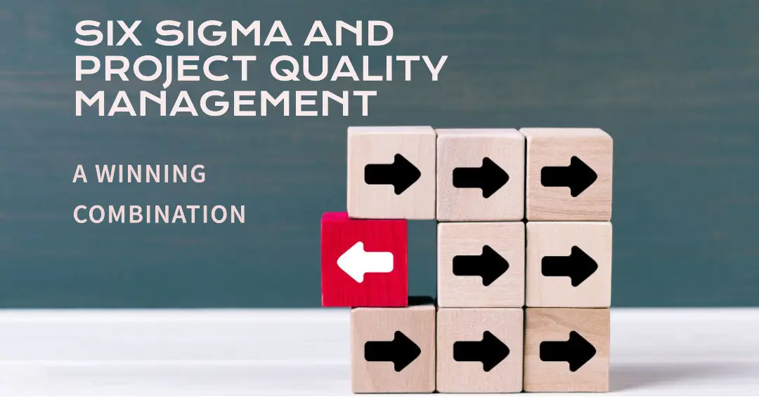 You are currently viewing Six Sigma and Project Quality Management: A Winning Combination