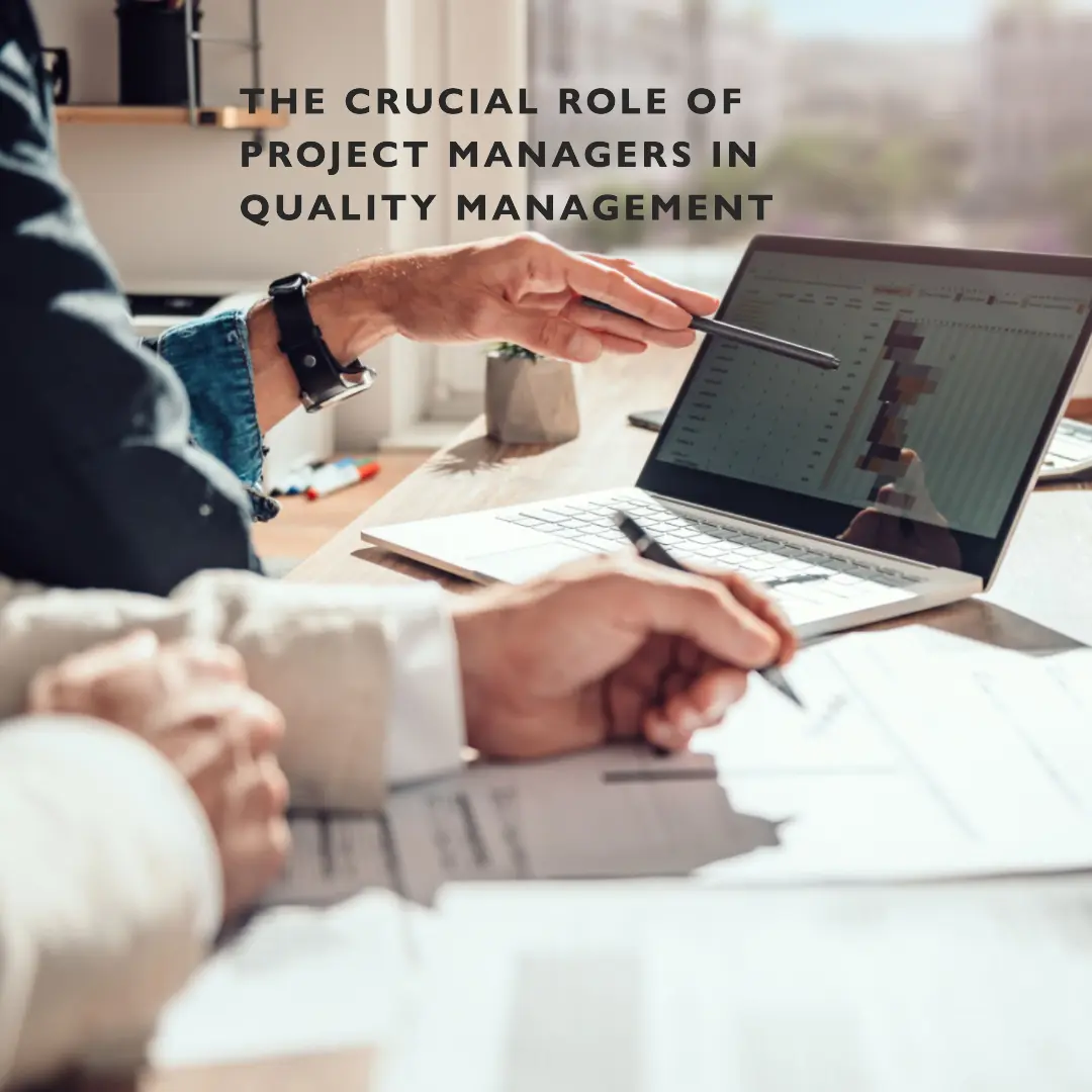 You are currently viewing The Crucial Role of Project Managers in Quality Management